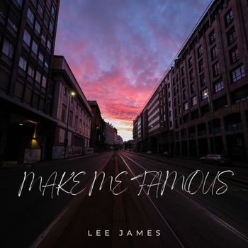 Make Me Famous - Lee James